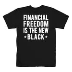 Financial Freedom Is The New Black Tee - Black