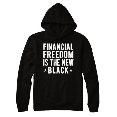 Financial Freedom Is The New Black Hoodie - Black