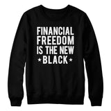 Financial Freedom Is The New Black Sweatshirt - Black