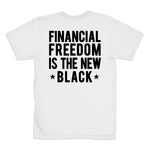 Financial Freedom Is The New Black Tee - White