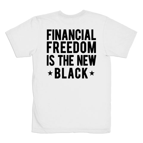 Financial Freedom Is The New Black Tee - White