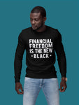 Financial Freedom Is The New Black Sweatshirt - Black